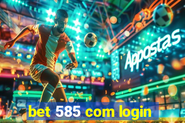 bet 585 com login